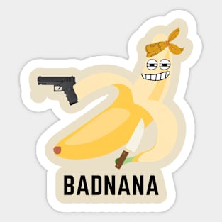 Badnana- a funny fruit design for the gangster fruit lover Sticker